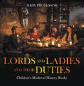 Bild: Lords and Ladies and Their Duties- Children's Medieval History Books - Baby Professor
