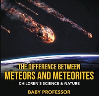 Abbildung von: The Difference Between Meteors and Meteorites Children's Science & Nature - Baby Professor