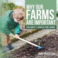 Abbildung von: Why Our Farms Are Important - Children's Agriculture Books - Baby Professor