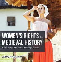 Abbildung von: Women's Rights in Medieval History- Children's Medieval History Books - Baby Professor