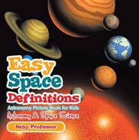 Abbildung von: Easy Space Definitions Astronomy Picture Book for Kids | Astronomy & Space Science - Baby Professor