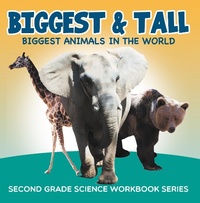 Abbildung von: Biggest & Tall (Biggest Animals in the World) : Second Grade Science Workbook Series - Baby Professor