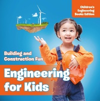 Abbildung von: Engineering for Kids: Building and Construction Fun | Children's Engineering Books - Baby Professor