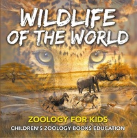 Abbildung von: Wildlife of the World: Zoology for Kids | Children's Zoology Books Education - Baby Professor