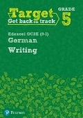 Cover: Target Grade 5 Writing Edexcel GCSE (9-1) German Workbook - Pearson Education Limited