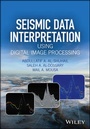 Cover: Seismic Data Interpretation using Digital Image Processing - Wiley