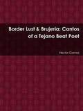Cover: Border Lust & Brujeria: Cantos of a Tejano Beat Poet - Lulu.com