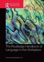 Cover: The Routledge Handbook of Language in the Workplace - Routledge