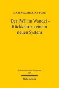 Abbildung von: Der IWF im Wandel - Rueckkehr zu einem neuen System - Mohr Siebeck