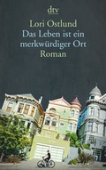 Cover: Das Leben ist ein merkw&uuml;rdiger Ort - dtv