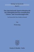 Cover: Das internationale Sportverbandsrecht im Geltungsbereich des europ&auml;ischen Unions- und Assoziierungsrechts. - Duncker & Humblot