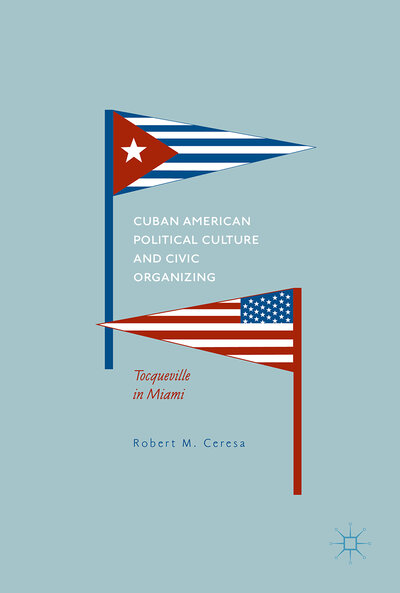 Abbildung von: Cuban American Political Culture and Civic Organizing - Palgrave Macmillan