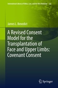 Cover: A Revised Consent Model for the Transplantation of Face and Upper Limbs: Covenant Consent - Springer