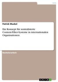 Abbildung von: Ein Konzept fuer zentralisierte Content-Filter-Systeme in internationalen Organisationen - GRIN Verlag