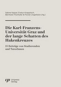 Abbildung von: Die Karl-Franzens-­Universität Graz und der lange Schatten des Haken­kreuzes - Unipress Graz