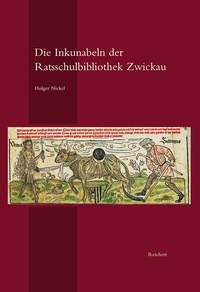 Abbildung von: Die Inkunabeln der Ratsschulbibliothek Zwickau - Reichert Verlag
