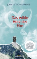Cover: Das wilde Herz der Ehe - Gerth Medien