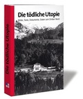 Cover: Die t&ouml;dliche Utopie - Institut f&uuml;r Zeitgeschichte M&uuml;nchen-Berlin
