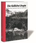 Cover: Die t&ouml;dliche Utopie - Institut f&uuml;r Zeitgeschichte M&uuml;nchen-Berlin