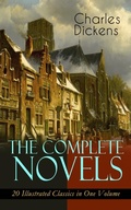 Cover: The Complete Novels of Charles Dickens: 20 Illustrated Classics in One Volume - e-artnow