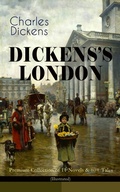 Cover: DICKENS'S LONDON - Premium Collection of 11 Novels & 80+ Tales (Illustrated) - e-artnow