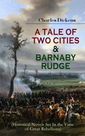 Cover: A TALE OF TWO CITIES & BARNABY RUDGE (Historical Novels Set In the Time of Great Rebellions) - e-artnow