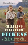 Cover: Children's Tales from Dickens - The Great Classics & The Wonderful Stories for Children (Illustrated Edition) - e-artnow