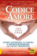 Cover: Il codice dell'amore. The love code. Come superare la paura e riprogrammare le false credenze - Nuova saggezza;Macro Edizioni