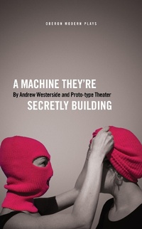 Enlarge image Cover: A Machine They're Secretly Building - Oberon Modern Plays