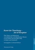 Cover: Kunst der T&auml;uschung - Art of Deception. &Uuml;ber Status und Bedeutung &auml;sthetischer und d&auml;monischer Illusion in der Fr&uuml;hen Neuzeit in Italien und Frankreich - Harrassowitz Verlag