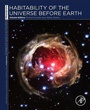 Cover: Habitability of the Universe before Earth: Volume 1 - Academic Press