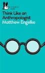 Cover: Think Like an Anthropologist - Pelican