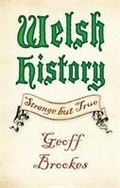Cover: Welsh History: Strange but True - The History Press Ltd
