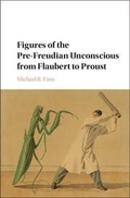 Cover: Figures of the Pre-Freudian Unconscious from Flaubert to Proust - Cambridge University Press