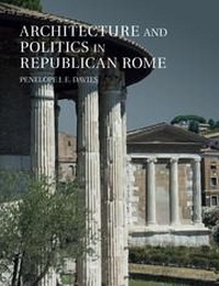 Enlarge image Cover: Architecture and Politics in Republican Rome - Cambridge University Press