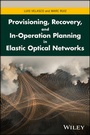 Cover: Provisioning, Recovery, and In-Operation Planning in Elastic Optical Networks - Wiley