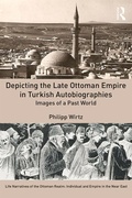Cover: Depicting the Late Ottoman Empire in Turkish Autobiographies - Routledge