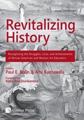 Cover: Revitalizing History: Recognizing the Struggles, Lives, and Achievements of African American and Women Art Educators - Vernon Press