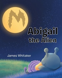 Enlarge image Cover: Abigail the Alien - Page Publishing, Inc.