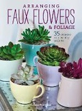 Cover: Arranging Faux Flowers and Foliage - CICO Books