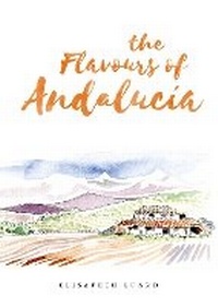 Abbildung von: The Flavours of Andalucia - Grub Street Publishing