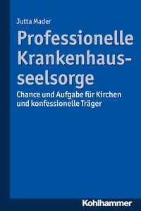 Abbildung von: Professionelle Krankenhausseelsorge - Kohlhammer