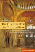 Cover: Die &Ouml;ffentlichkeit der Christus-Krise - Brill Deutschland