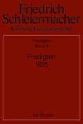 Cover: Friedrich Schleiermacher: Kritische Gesamtausgabe. Predigten / Predigten 1825 - De Gruyter