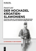 Cover: Der Hochadel Kroatien-Slawoniens - De Gruyter Oldenbourg