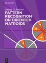 Cover: Pattern Recognition on Oriented Matroids - De Gruyter