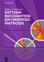 Cover: Pattern Recognition on Oriented Matroids - De Gruyter