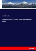 Cover: The Natural History of Carolina, Florida, and the Bahama Islands - Hansebooks