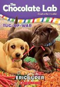Enlarge image Cover: Tug-Of-War (the Chocolate Lab #2) - Scholastic US