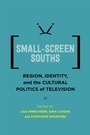 Cover: Small-Screen Souths - Louisiana State University Press